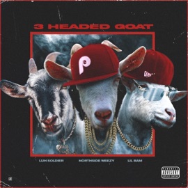 3 Headed Goat (feat. Lil Bam & Luh Soldier) Northside Weezy
