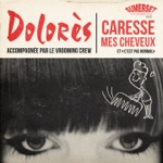 DOLORES - Caresse mes cheveux (feat. The Vrooming Crew)