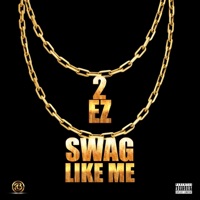 Swag Like Me - Single - 2 EZ