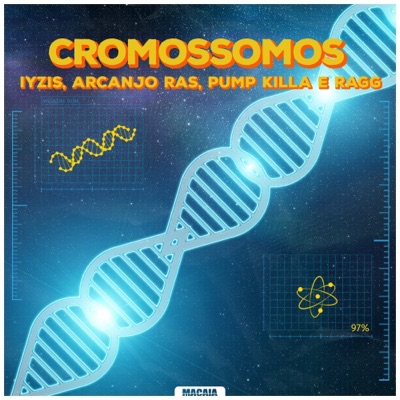 Cromossomos (feat. Iyzis, Arcanjo Ras, Pump Killa & Ragg) - Single