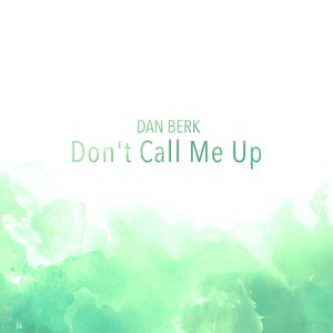 Don't Call Me Up - Single