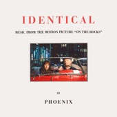 Phoenix - Identical - From The Motion Picture "On The Rocks"