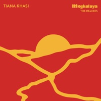 Meghalaya (The Remixes) - Tiana Khasi