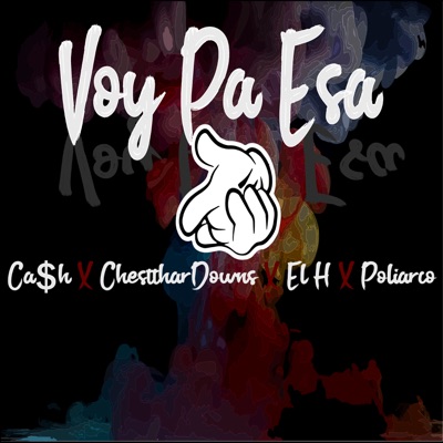 Voy Pa Esa (feat. Cash, Chestthar Downs & El H) - Single