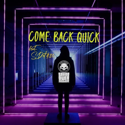 Come Back Quick (feat. Sdot420) - Single