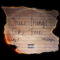 These Things Take Time - Mitoga & Randy P