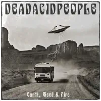 Earth, Weed & Fire — Dead Acid People