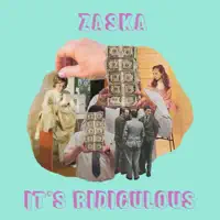 It's Ridiculous (feat. Louise Gaffney) — ZASKA