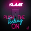 PUSH THE FEELING ON