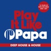 Play It Like Papa (15 Years of Papa Records 2002 - 2017) [Deep House & House]
