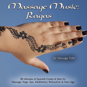 Massage Music: Ragas (80 Minutes of Spanish Guitar & Sitar for Massage, Yoga, Spa, Meditation, Relaxation & New Age)