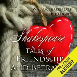 Shakespeare: Tales of Friendship and Betrayal (Unabridged)