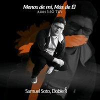 Menos de Mi Mas de Ti - Samuel Soto Doble S