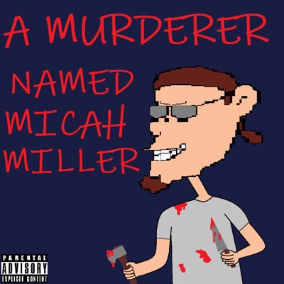 A Murderer Named Micah Miller - Single