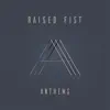 Raised Fist - Anthem