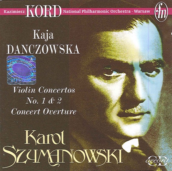 Szymanowski, K.: Violin Concertos Nos. 1 and 2 - Concert Overture