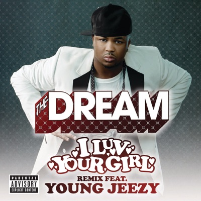Meaning of I Luv Your Girl (Remix) [feat. Young Jeezy] by The-Dream