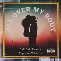All Over My Body (feat. Deveon & Typhoon Williams) - Single - Cediced