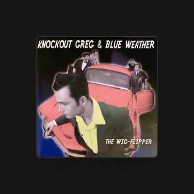 Listen to Knock-Out Greg & Blue Weather, watch music videos, read bio, see tour dates & more!