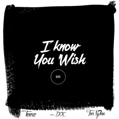 I know you wish (feat. JON TY7ER, DOC & Temo) - Single