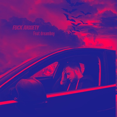 Fuck Anxiety (feat. dreamboy) - Single