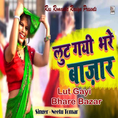 Lut Gayi Bhare Bazar - Single