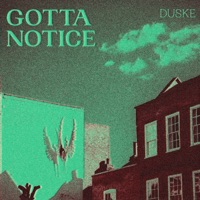 Gotta Notice - Single - Duske