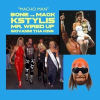 Macho Man (feat. Bone the Mack, KStylis, Mr WiredUp & Giovanni Tha King) - Single - Bone The Mack