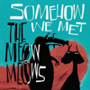 Somehow We Met - THE MEOW MEOWS