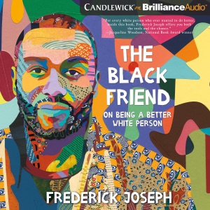 The Black Friend: On Being a Better White Person (Unabridged)