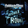 Robbie LaBlanc - Double Trouble bild
