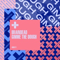 Gimme the Dough - Single - BrainDead