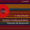 Suchers Leidenschaften: Simone de Beauvoir - Eine Einführung in Leben und Werk (Szenische Lesung) - C. Bernd Sucher