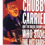 Chubby Carrier & The Bayou Swamp Band - Who Stole the Hot Sauce?