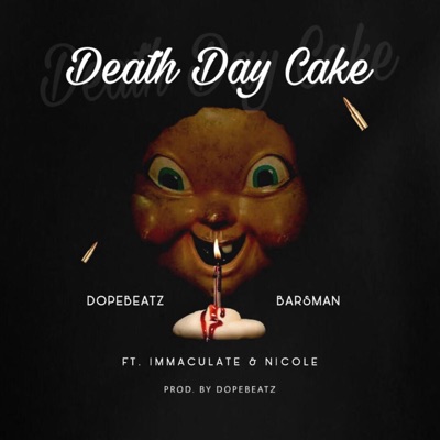 Death Day Cake (feat. Barzman, Immaculate & Nicole) - Single