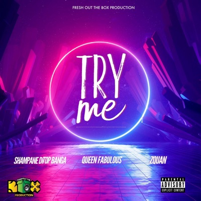 Try Me (feat. Shampane Di Top Banga, Queen Fabulous & ZQuan) - Single