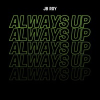 Always Up - Single - JB Roy