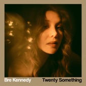 Bre Kennedy - Twenty Something