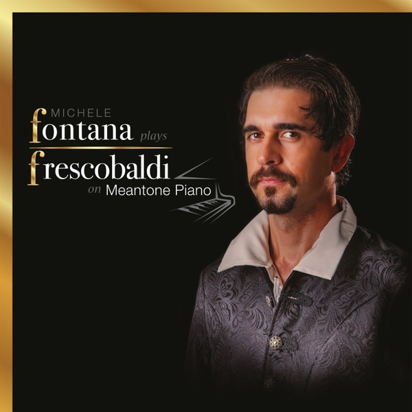 Fontana plays Frescobaldi on Meantone Piano