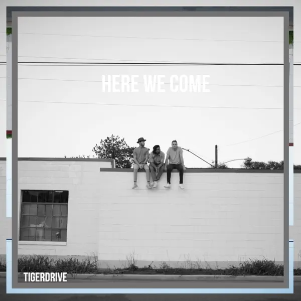 Here We Come — Tiger Drive