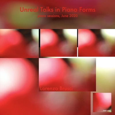 Unreal Talks in Piano Forms Lorenzo Brusci