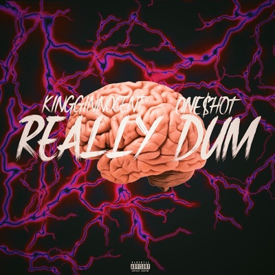 Really Dum  (feat. One$hot) - Single