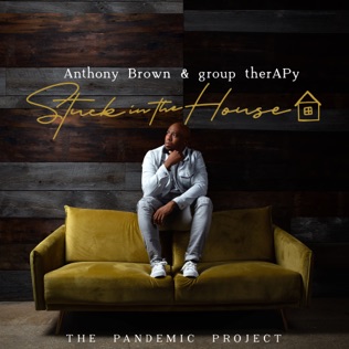 Anthony Brown Stuck In The House (Interlude)
