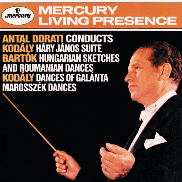 Kodaly: Háry János Suite; Dances of Galanta / Bartok: Hungarian Sketches; Roumanian Folk Dances