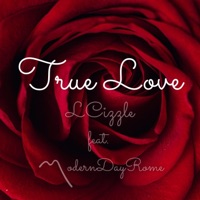 True Love (feat. ModernDayRome) - Single - LCizzle