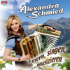 Feiern, singen, musizieren - Alexandra Schmied
