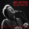 You Can't Fight Love - Mike Mattison