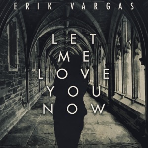 Let Me Love You Now (Remastered) [Remastered] - Single