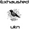 Exhausted - Ukn lyrics