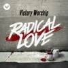Radical Love (feat. Cathy Go) - Victory Worship